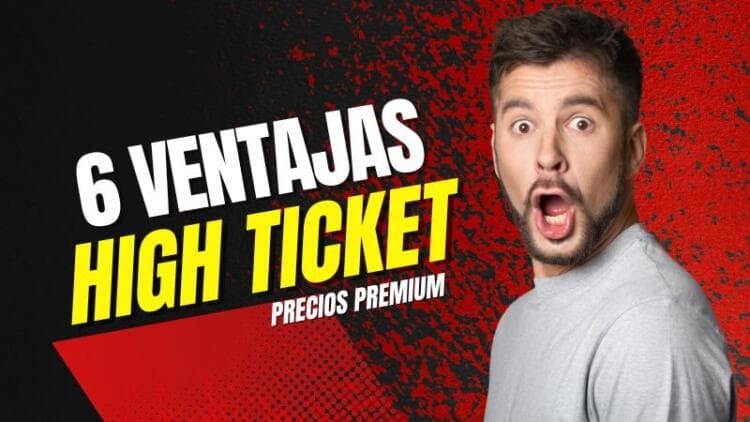 Seis ventajas de vender a precios premium (High Ticket)