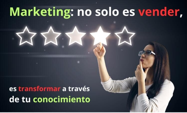 Marketing: no solo es vender, es transformar a través de tu conocimiento